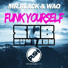 Mr Black & WAO - Funk Yourself (SUBDUKTION REMIX)[REMIX CONTEST]