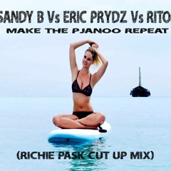 Sandy B V's Eric Prydz V's Riton Make The Pjanoo Repeat (Richie Pask Cut Up Mix)