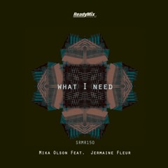 SRMR150 : Mika Olson Feat. Jermaine Fleur - What I Need (Soul Minority Remix)