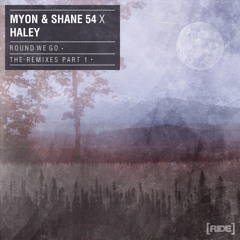 Myon & Shane 54 with Haley - Round We Go (The Remixes Part 1)