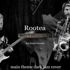 Rootea - Game Of Thrones Main Theme (dark-jazz cover)