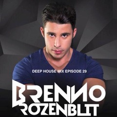 BRENNO ROZENBLIT - DEEP HOUSE MIX 2016 EPISODE 29