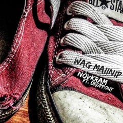 Wag Maiinip - Nov Kram ft. Droppout (prod by Ochomil x Joeweezy)