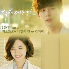 OST (Bác Sĩ Xứ Lạ ) Like Tomorrow Won T Come - G O