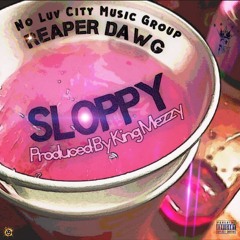 Reaper Dawg - Sloppy (Prod. By King Mezzy)