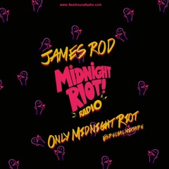 JAMES ROD@MIDNIGHT RIOT RADIO MIXTAPE!!!FREE DOWNLOAD!!!