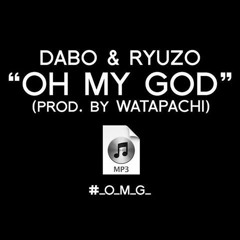 DABO & RYUZO / OH MY GOD (prod. WATAPACHI)