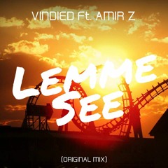 Vindied Feat Amir ZAM - Lemme See (Original Mix)
