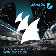 iLL BLU feat. Ann Saunderson - Win Or Lose [OUT NOW]