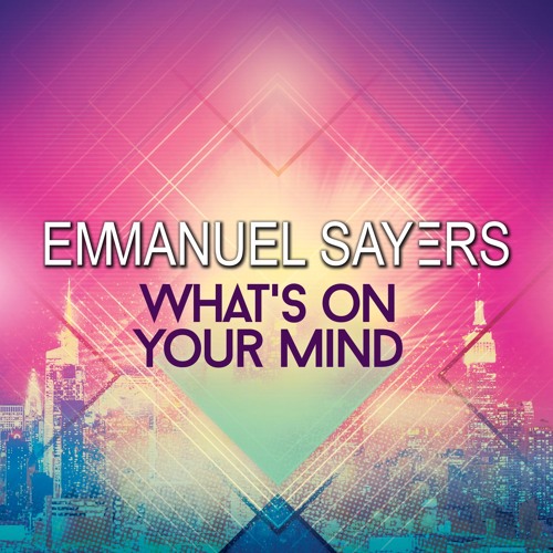 Emmanuel Sayers - Whats on Your Mind (Radio Edit)