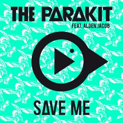The Parakit feat. Alden Jacob - SAVE ME (Preview)[OUT MAY 20]