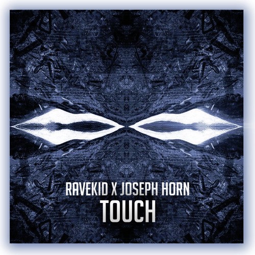 Ravekid x Joseph Horn -  Touch