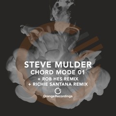 Steve Mulder - Chord Mode 01 (Rob Hes Remix) [Orange Recordings]