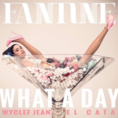 Fantine Feat Wyclef Jean & El Cata - What A Day (Dj Suri & Chris Daniel Remix) OFFICIAL #5 BILLBOARD