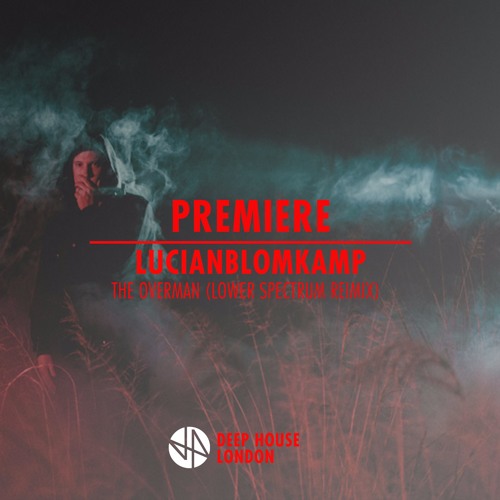 Premiere: LUCIANBLOMKAMP - The Overman (Lower Spectrum Remix)