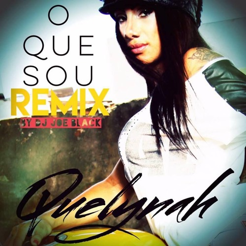 O Que Sou Remix By Dj Joe Black By Quelynah On Soundcloud Hear The World S Sounds soundcloud
