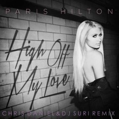 Paris Hilton - High Off My Love (Chris Daniel & Dj Suri Remix) OFFICIAL #3 BILLBOARD DANCE