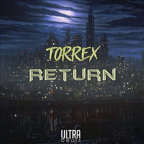 Torrex - Return [UltraBeats Network Exclusive]