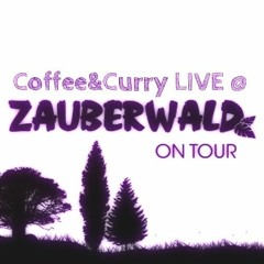 Coffee&Curry LIVE @ Zauberwald