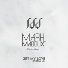 Mark Maddux feat. Mike B. - Get My Love (Original Mix)