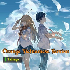 Orange Vietnamese Version (Your Lie in April ED2) - Tatsuya