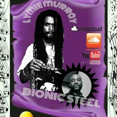 THE LYMIE MURRAY MIXTAPE CHAPTER 2 WITH BIONIC STEEL AT THE MIX