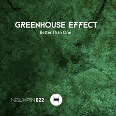 Better Than One - Greenhouse Effect (Original Mix) [Neuhain]