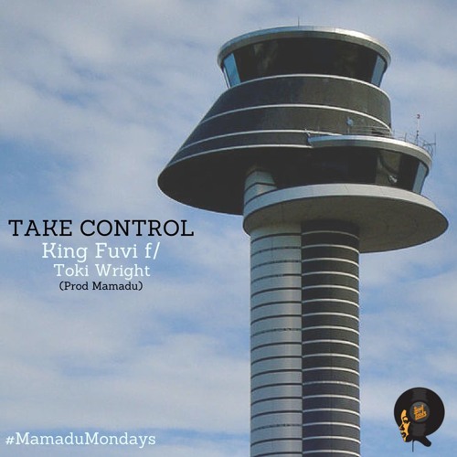Take Control - King Fuvi f/ Toki Wright (Prod. by Mamadu)