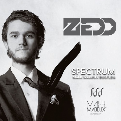 Zedd - Spectrum (Mark Maddux Remix)