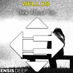 Well.Do - Think About You (Original Mix)[OUT NOW]