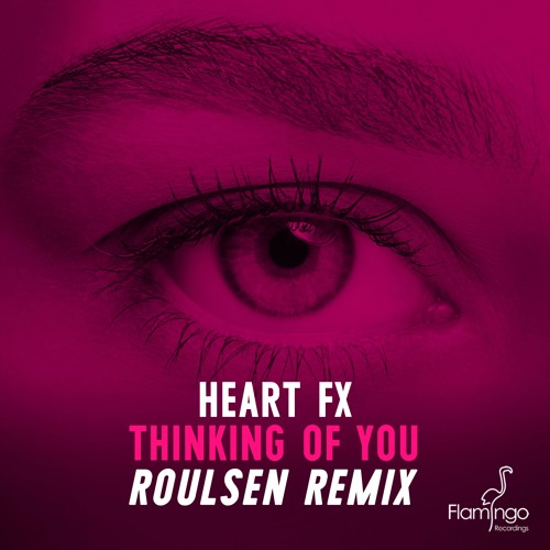HEART FX - Thinking Of You (Roulsen Remix)