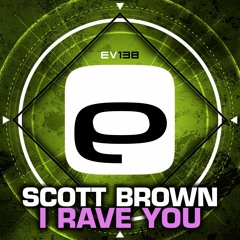 Ev138 - Scott Brown - I Rave You