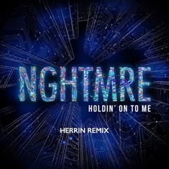 NGHTMRE - Holdin' On To Me (Herrin Remix)