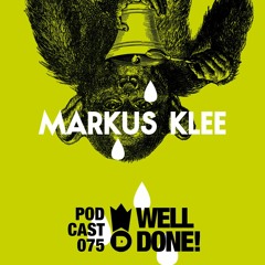 WellDone! Music – Podcast 075 - Markus Klee