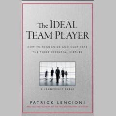 The Ideal Team Player by Patrick M. Lencioni, Narrated by Stephen Hoye