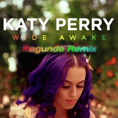 Katy Perry - Wide Awake (Ragunde Remix)| SUPPORTED BY STELIOS