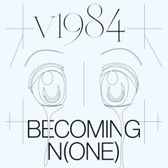 Premiere: v1984 - Becoming N(one)