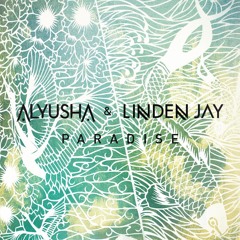 ALYUSHA & LINDEN JAY - PARADISE