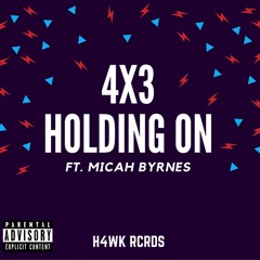 4X3 - Holding On Ft. Micah Byrnes [FREE DOWNLOAD]