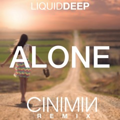 Liquid Deep - Alone (CINIMIN Remix)[Free DL]