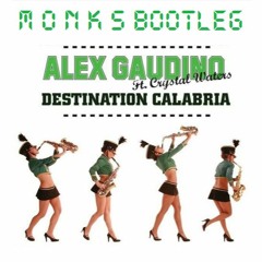 Alex Gaudino - Destination Calabria ( MONKS Bootleg )