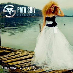 Fabrique - Everywhere (Pato Skii Remix)