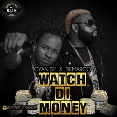 CYANIDE & DEMARCO - { WATCH DI MONEY }