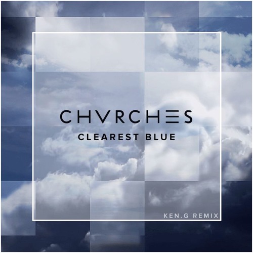 Stream CHVRCHES - Clearest Blue (ken.g Remix) by mizü | Listen online for  free on SoundCloud