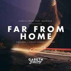 Gareth Emery feat. Gavrielle - Far From Home (Craig Connelly Remix)
