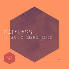 Dateless - Break The Dance Floor