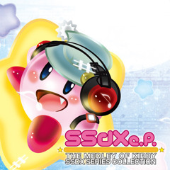 SSDX4EVER -THE MEDLEY OF KIRBY SSDX FINAL-