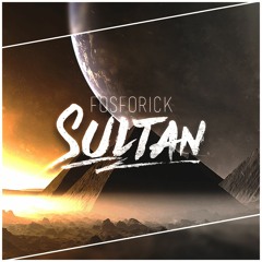 Fosforick - Sultan (Original Mix) [FREE DOWNLOAD]