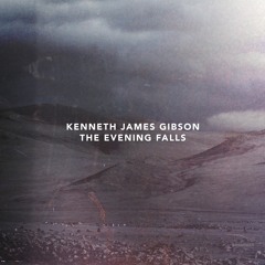 Kenneth James Gibson - The Evening Falls (Continuous Album Mix)