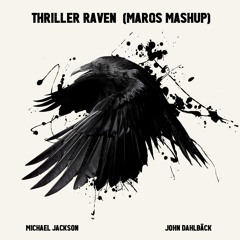 MJ & John Dahlback - Thriller Raven (MARQS Mashup)